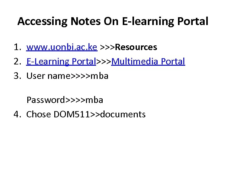 Accessing Notes On E-learning Portal 1. www. uonbi. ac. ke >>>Resources 2. E-Learning Portal>>>Multimedia