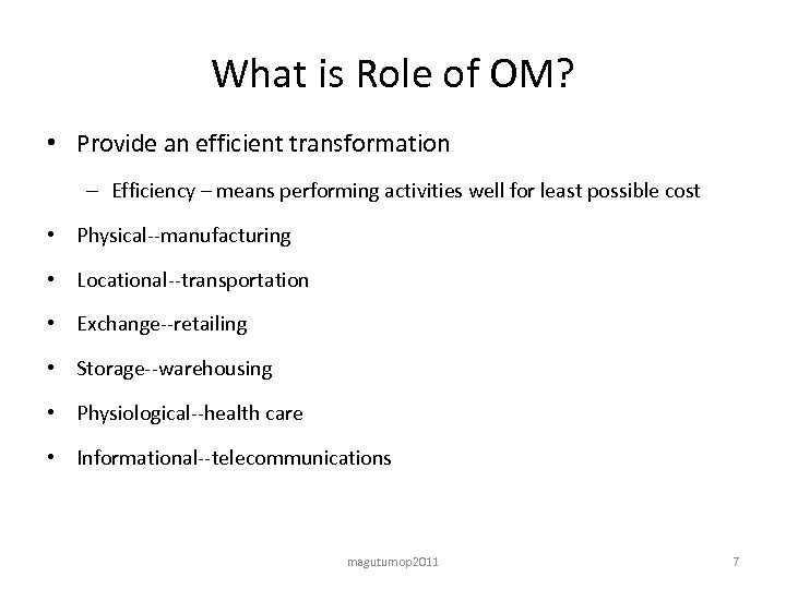 What is Role of OM? • Provide an efficient transformation – Efficiency – means