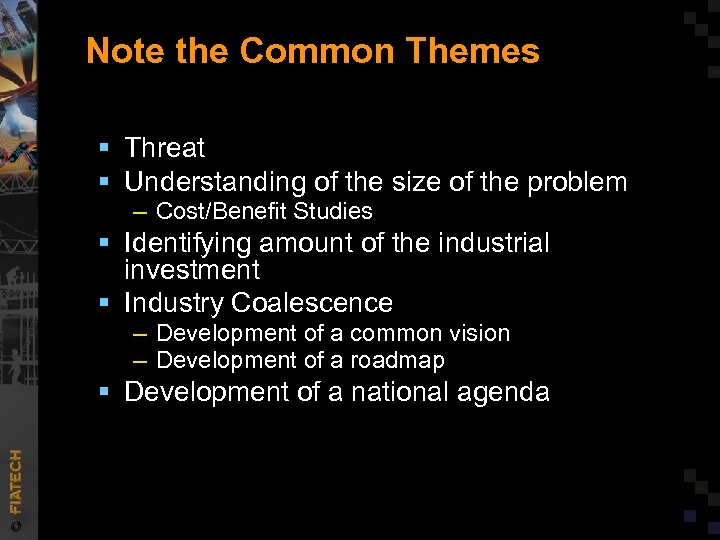 Note the Common Themes § Threat § Understanding of the size of the problem