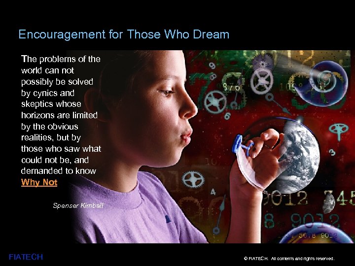 Encouragement for Those Who Dream The problems of the world can not possibly be