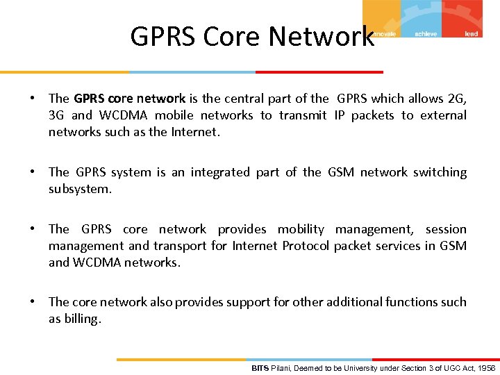 GPRS Core Network • The GPRS core network is the central part of the