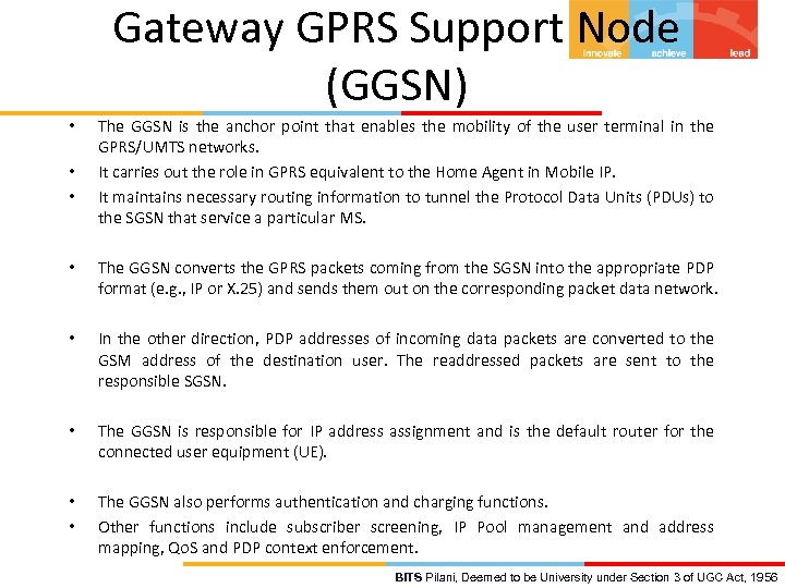 Gateway GPRS Support Node (GGSN) • • • The GGSN is the anchor point