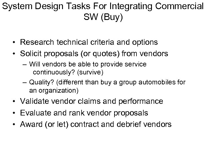 System Design Tasks For Integrating Commercial SW (Buy) • Research technical criteria and options