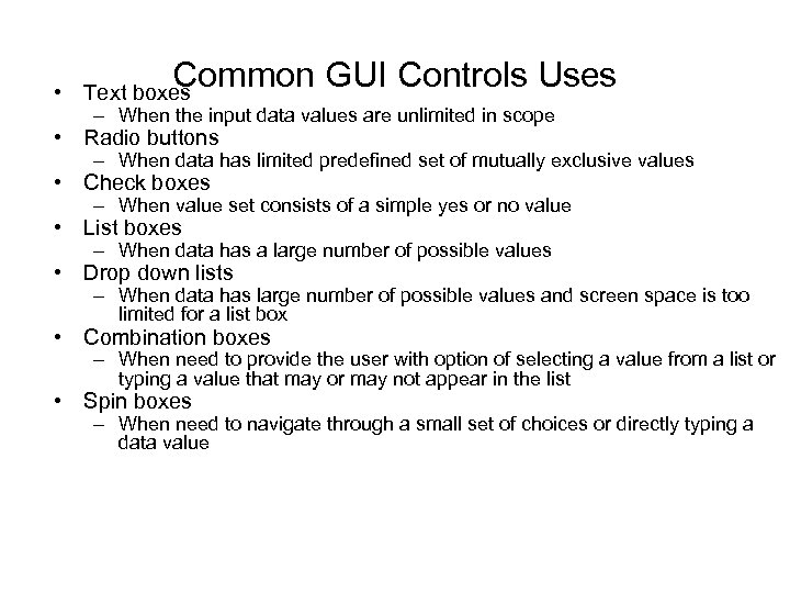 Common GUI Controls Uses • Text boxes – When the input data values are