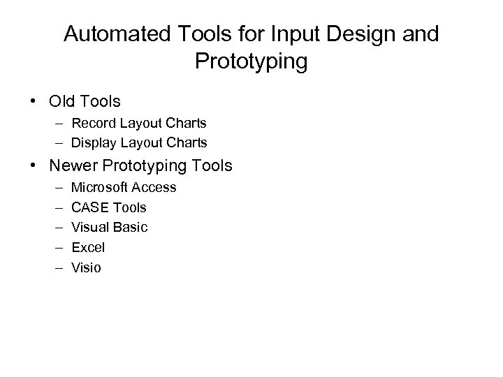 Automated Tools for Input Design and Prototyping • Old Tools – Record Layout Charts