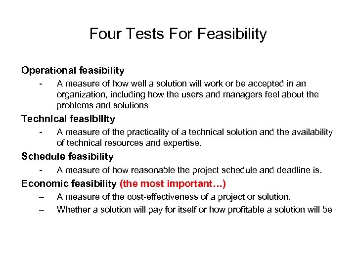 Four Tests For Feasibility Operational feasibility - A measure of how well a solution