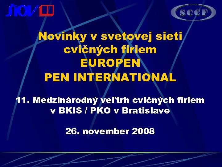 Novinky v svetovej sieti cvičných firiem EUROPEN INTERNATIONAL 11. Medzinárodný veľtrh cvičných firiem v