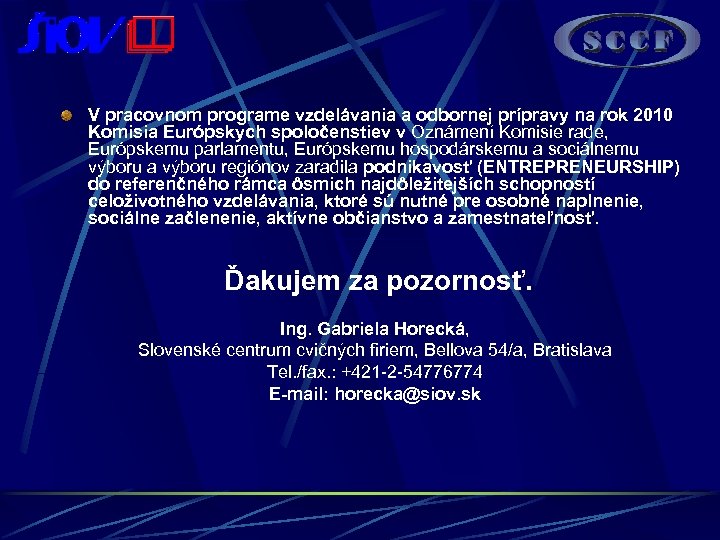 V pracovnom programe vzdelávania a odbornej prípravy na rok 2010 Komisia Európskych spoločenstiev v