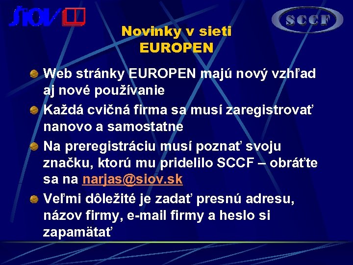 Novinky v sieti EUROPEN Web stránky EUROPEN majú nový vzhľad aj nové používanie Každá