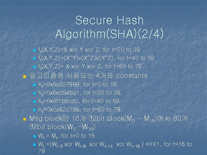Secure Hash Algorithm(SHA)(2/4) n n 알고리즘에 사용되는 4개의 constants n n n ft(X, Y,