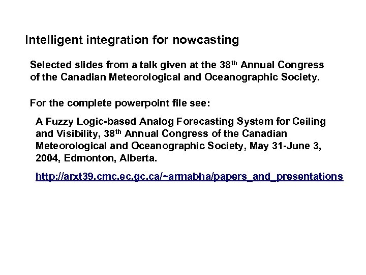 Intelligent integration for nowcasting Selected slides from a talk given at the 38 th