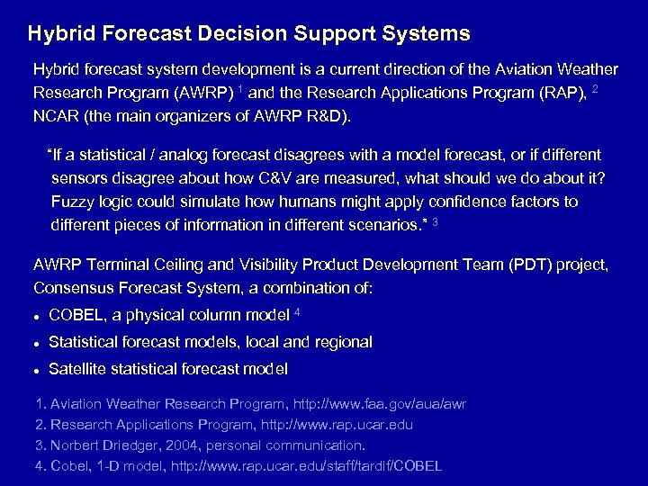 Hybrid Forecast Decision Support Systems Hybrid forecast system development is a current direction of