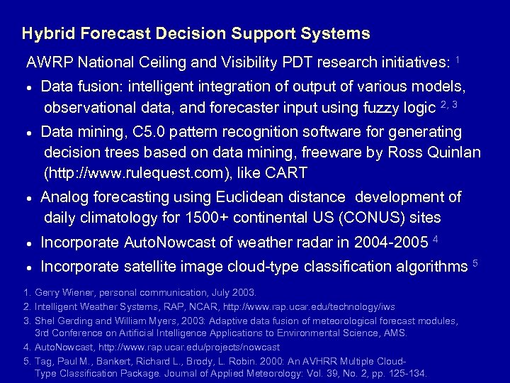 Hybrid Forecast Decision Support Systems AWRP National Ceiling and Visibility PDT research initiatives: 1