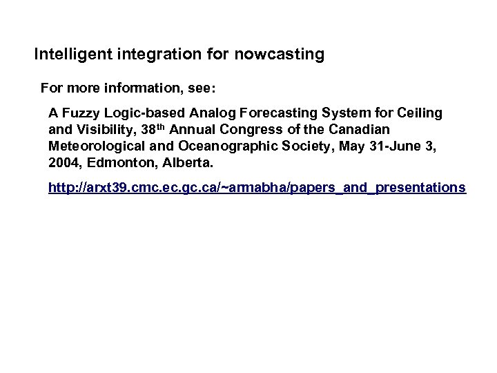 Intelligent integration for nowcasting For more information, see: A Fuzzy Logic-based Analog Forecasting System