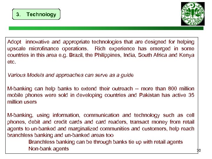 3. Technology Adopt innovative and appropriate technologies that are designed for helping upscale microfinance