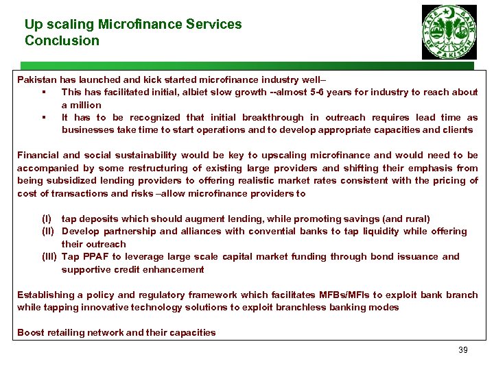 Up scaling Microfinance Services Conclusion Pakistan has launched and kick started microfinance industry well–