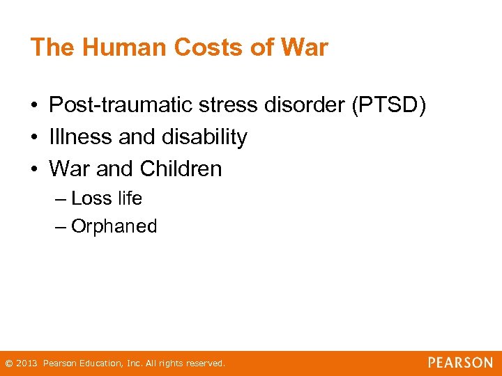 The Human Costs of War • Post-traumatic stress disorder (PTSD) • Illness and disability