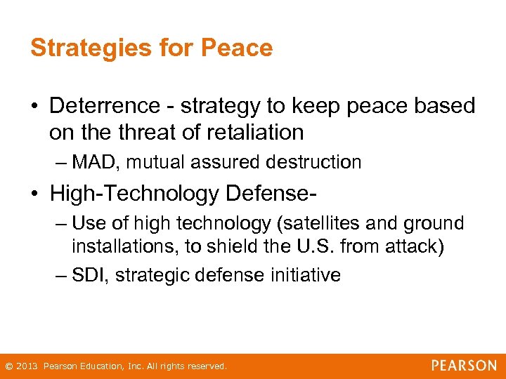 Strategies for Peace • Deterrence - strategy to keep peace based on the threat