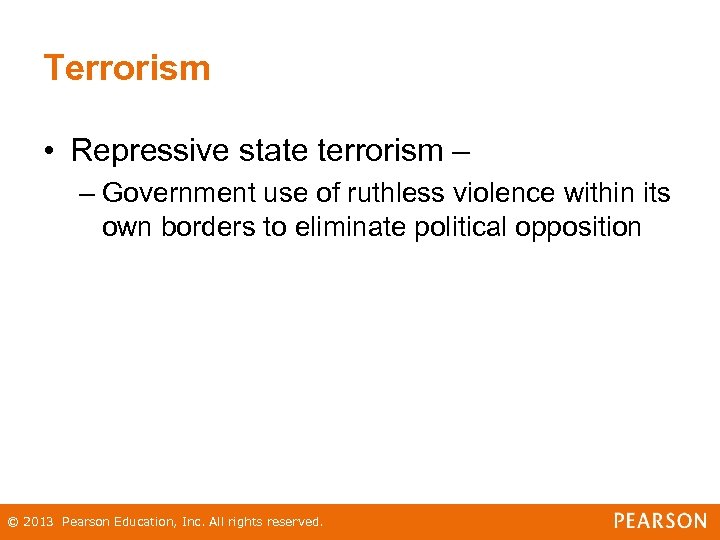 Terrorism • Repressive state terrorism – – Government use of ruthless violence within its