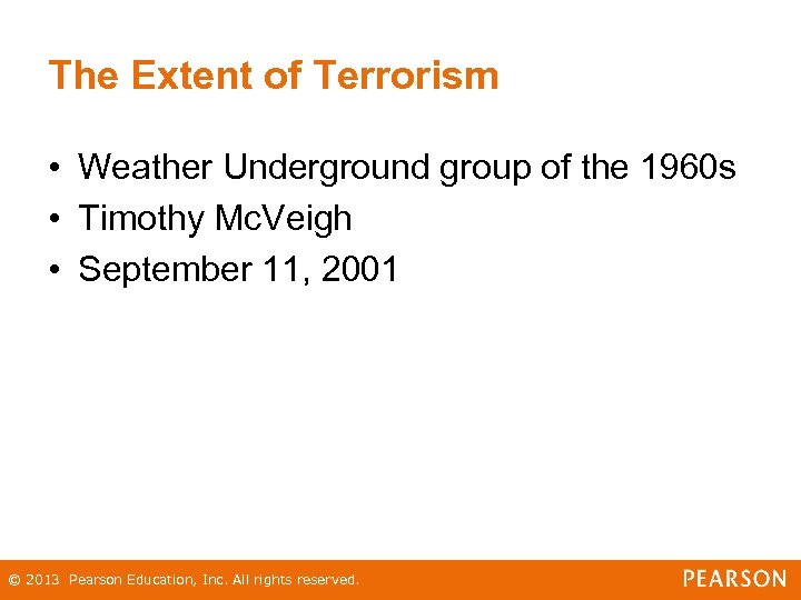 The Extent of Terrorism • Weather Underground group of the 1960 s • Timothy