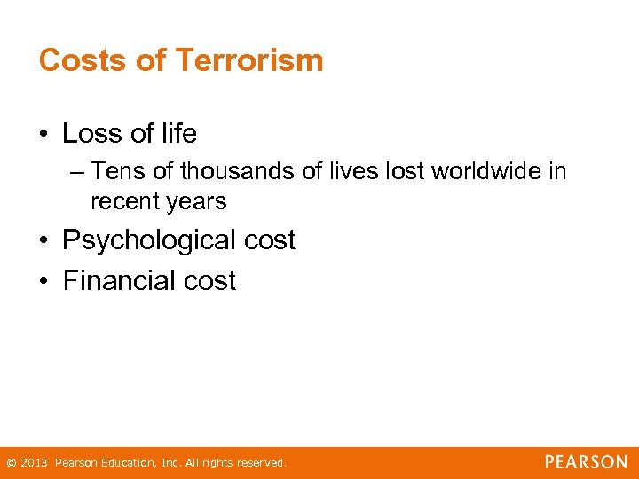 Costs of Terrorism • Loss of life – Tens of thousands of lives lost
