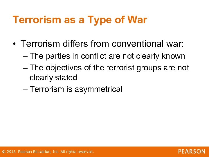 Terrorism as a Type of War • Terrorism differs from conventional war: – The