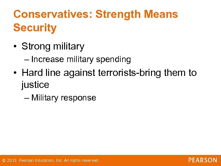 Conservatives: Strength Means Security • Strong military – Increase military spending • Hard line