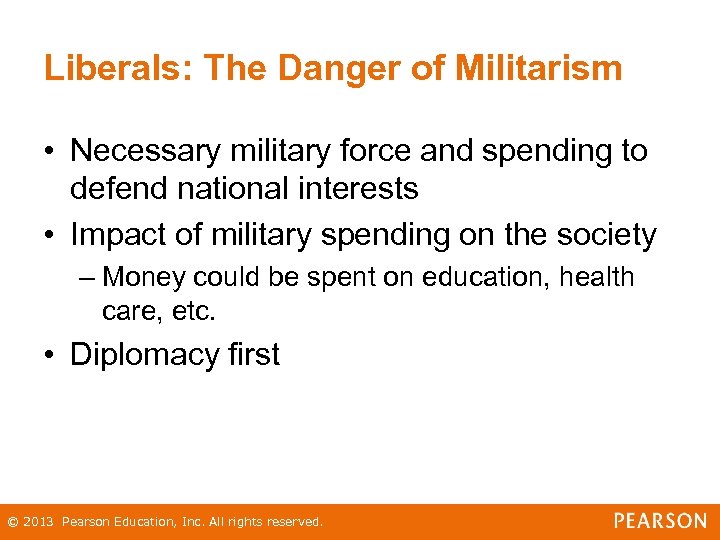 Liberals: The Danger of Militarism • Necessary military force and spending to defend national
