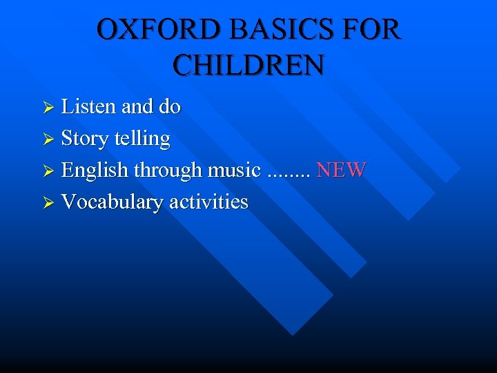 OXFORD BASICS FOR CHILDREN Ø Listen and do Ø Story telling Ø English through