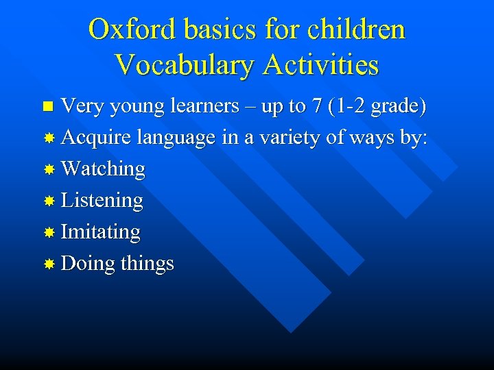 Oxford basics for children Vocabulary Activities Very young learners – up to 7 (1