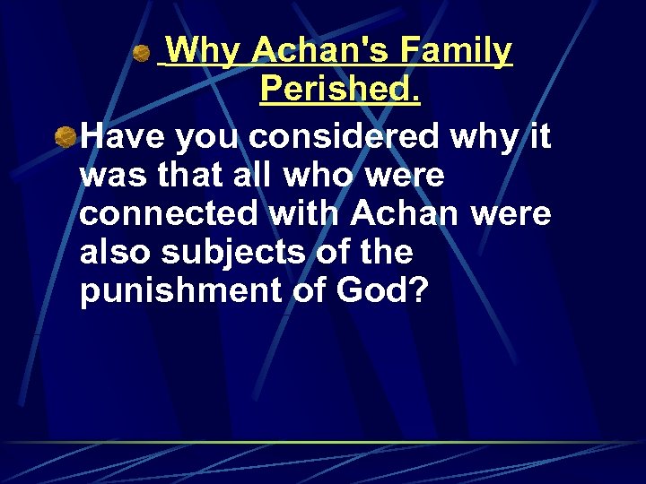 Why Achan's Family Perished. Have you considered why it was that all who were