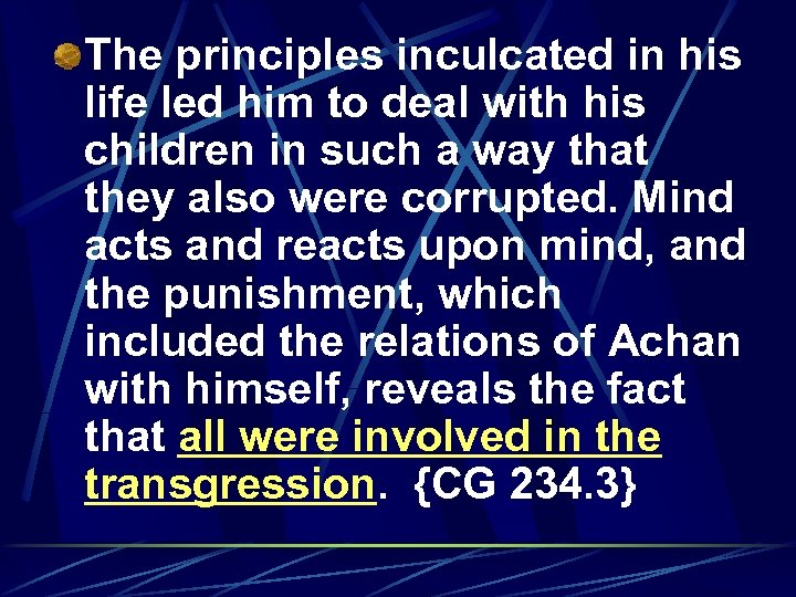 The principles inculcated in his life led him to deal with his children in