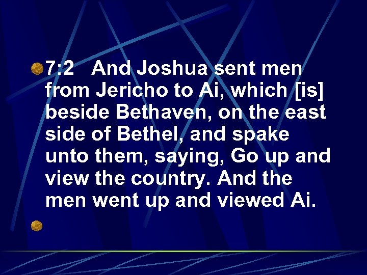 7: 2 And Joshua sent men from Jericho to Ai, which [is] beside Bethaven,