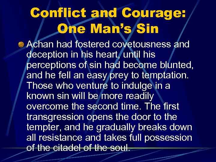 Conflict and Courage: One Man’s Sin Achan had fostered covetousness and deception in his