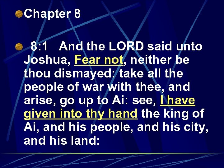 Chapter 8 8: 1 And the LORD said unto Joshua, Fear not, neither be