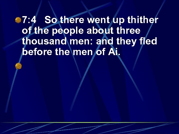 7: 4 So there went up thither of the people about three thousand men: