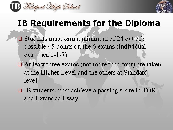 IB Requirements for the Diploma Students must earn a minimum of 24 out of