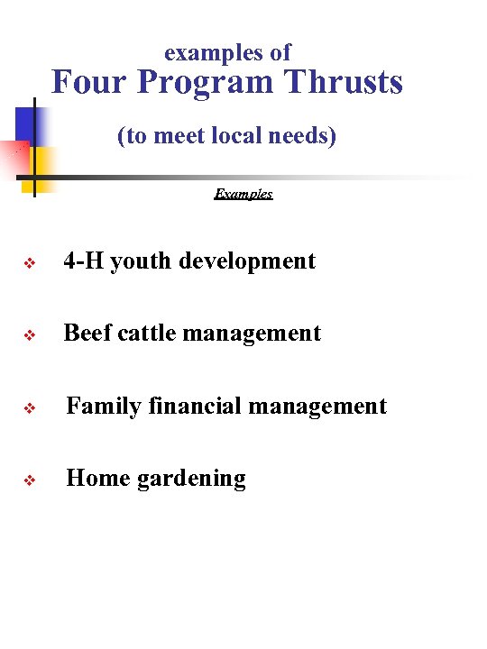 examples of Four Program Thrusts (to meet local needs) Examples 4 -H youth development