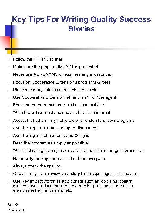 Key Tips For Writing Quality Success Stories • Follow the PPPPIC format • Make