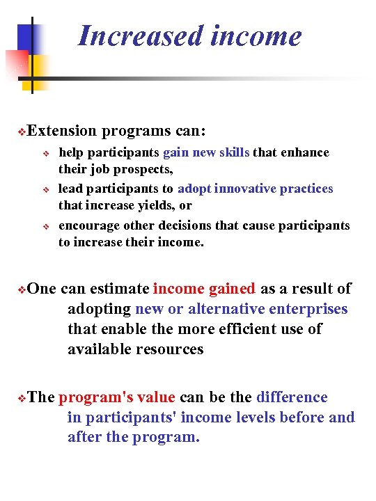 Increased income Extension programs can: help participants gain new skills that enhance their job