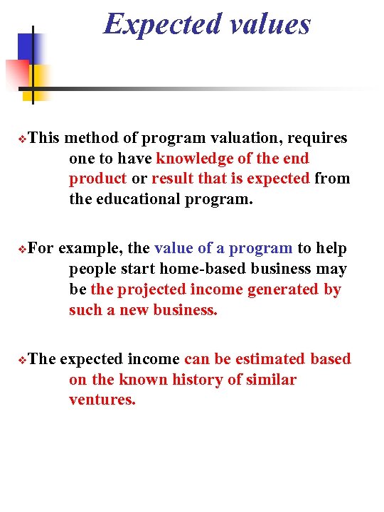 Expected values This method of program valuation, requires one to have knowledge of the