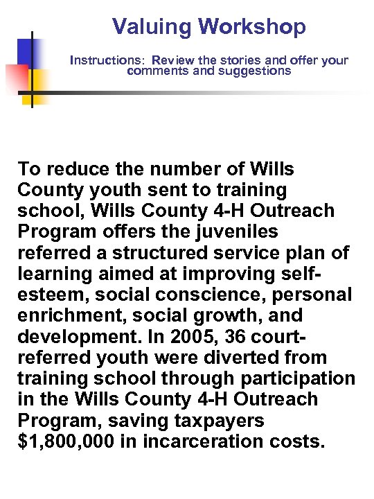 Valuing Workshop Instructions: Review the stories and offer your comments and suggestions To reduce