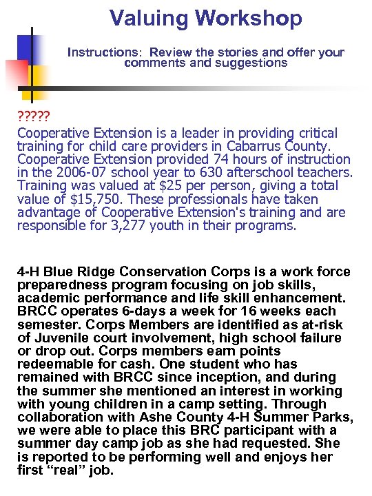 Valuing Workshop Instructions: Review the stories and offer your comments and suggestions ? ?