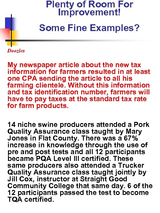 Plenty of Room For Improvement! Some Fine Examples? Doozies My newspaper article about the