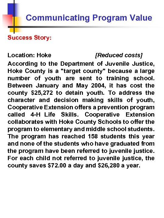 Communicating Program Value Success Story: Location: Hoke [Reduced costs] According to the Department of