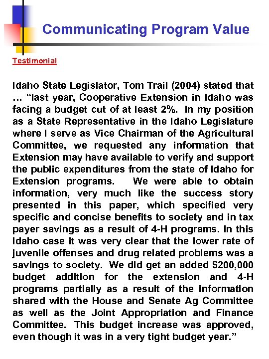 Communicating Program Value Testimonial Idaho State Legislator, Tom Trail (2004) stated that … “last