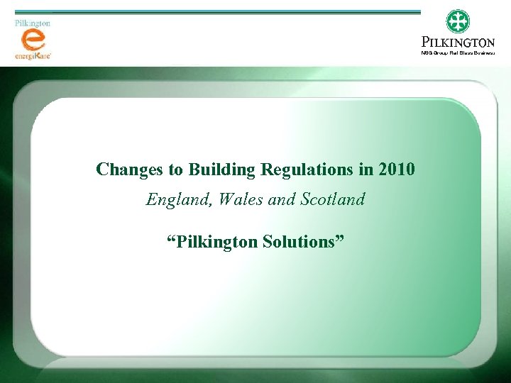 Changes to Building Regulations in 2010 England, Wales and Scotland “Pilkington Solutions” 