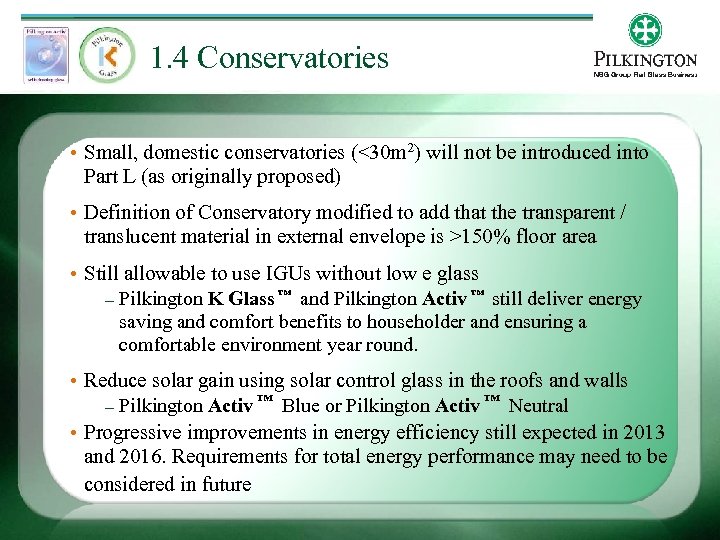 1. 4 Conservatories • Small, domestic conservatories (<30 m 2) will not be introduced