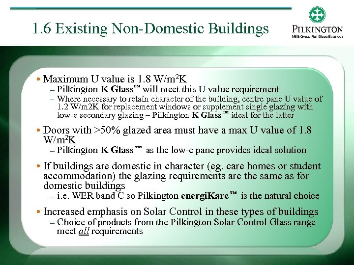 1. 6 Existing Non-Domestic Buildings • Maximum U value is 1. 8 W/m 2