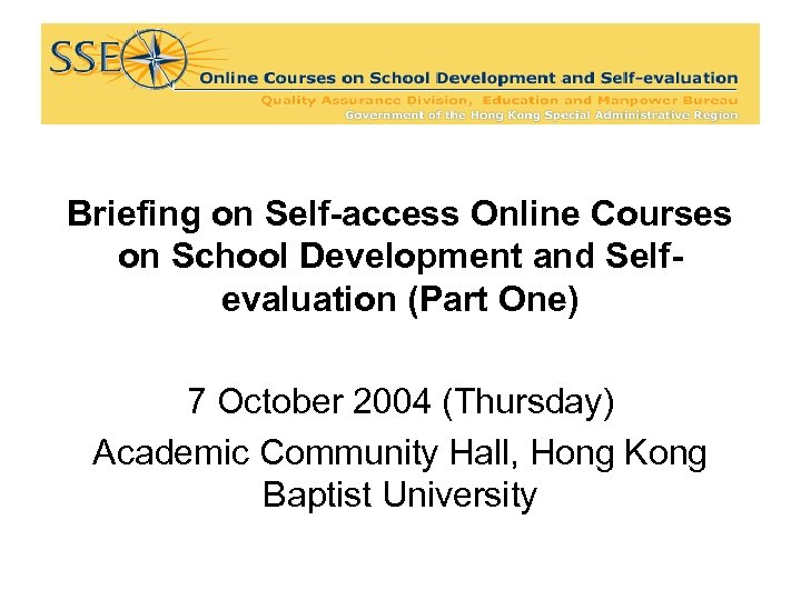 Briefing on Self-access Online Courses on School Development and Selfevaluation (Part One) 7 October